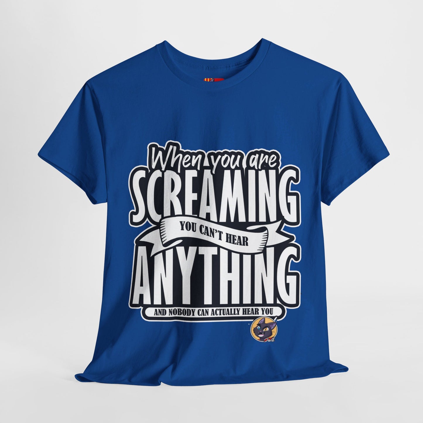 The Authentic Self T-Shirt: When you are screaming you can't hear anything Jack