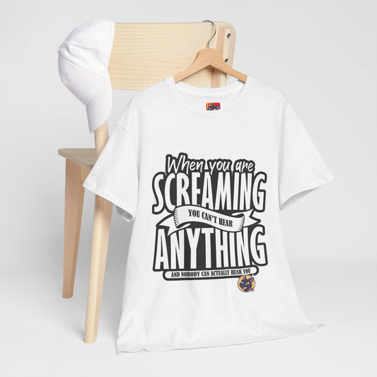 The Authentic Self T-Shirt: When you are screaming you can't hear anything Jack