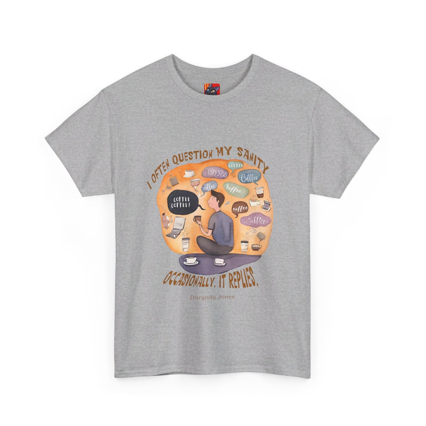 I Often Question My SanityFunny Coffee Quotes T-shirt