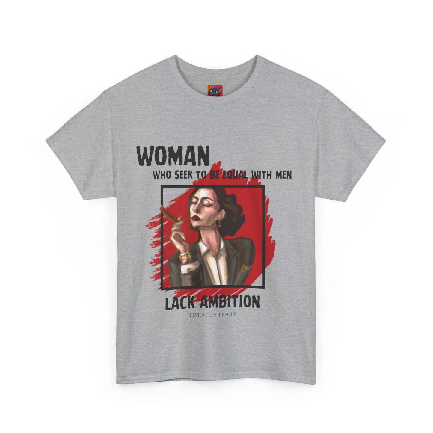 Equality is Not Lacking Ambition: Women's Empowerment Tee Timothy Leary