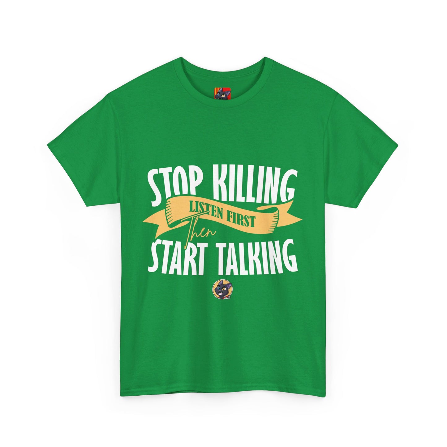 The Focused Mind T-Shirt: Stop killing listen first then start talking Jack