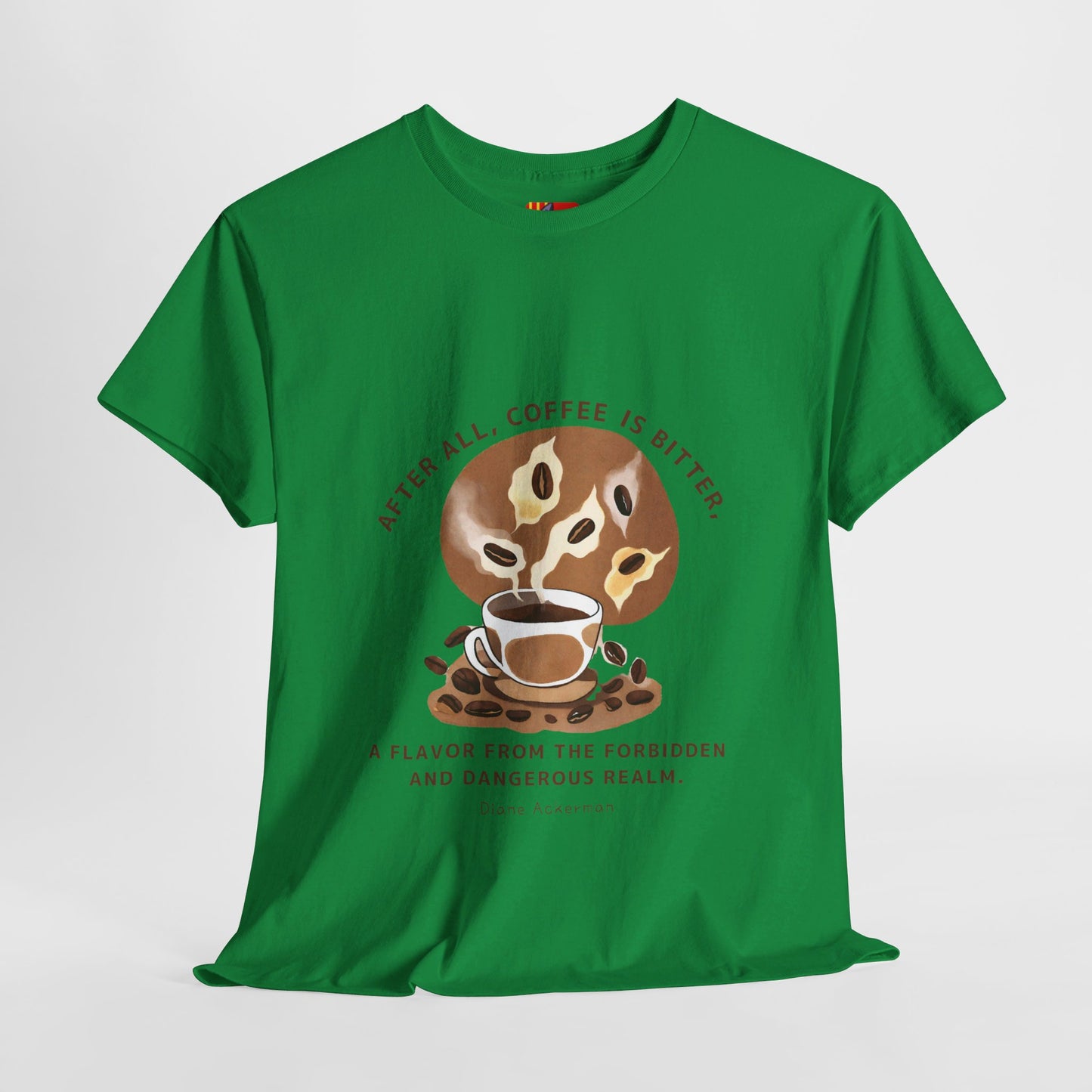 The Forbidden Bean General Coffee Love T-shirt Diane Ackerman