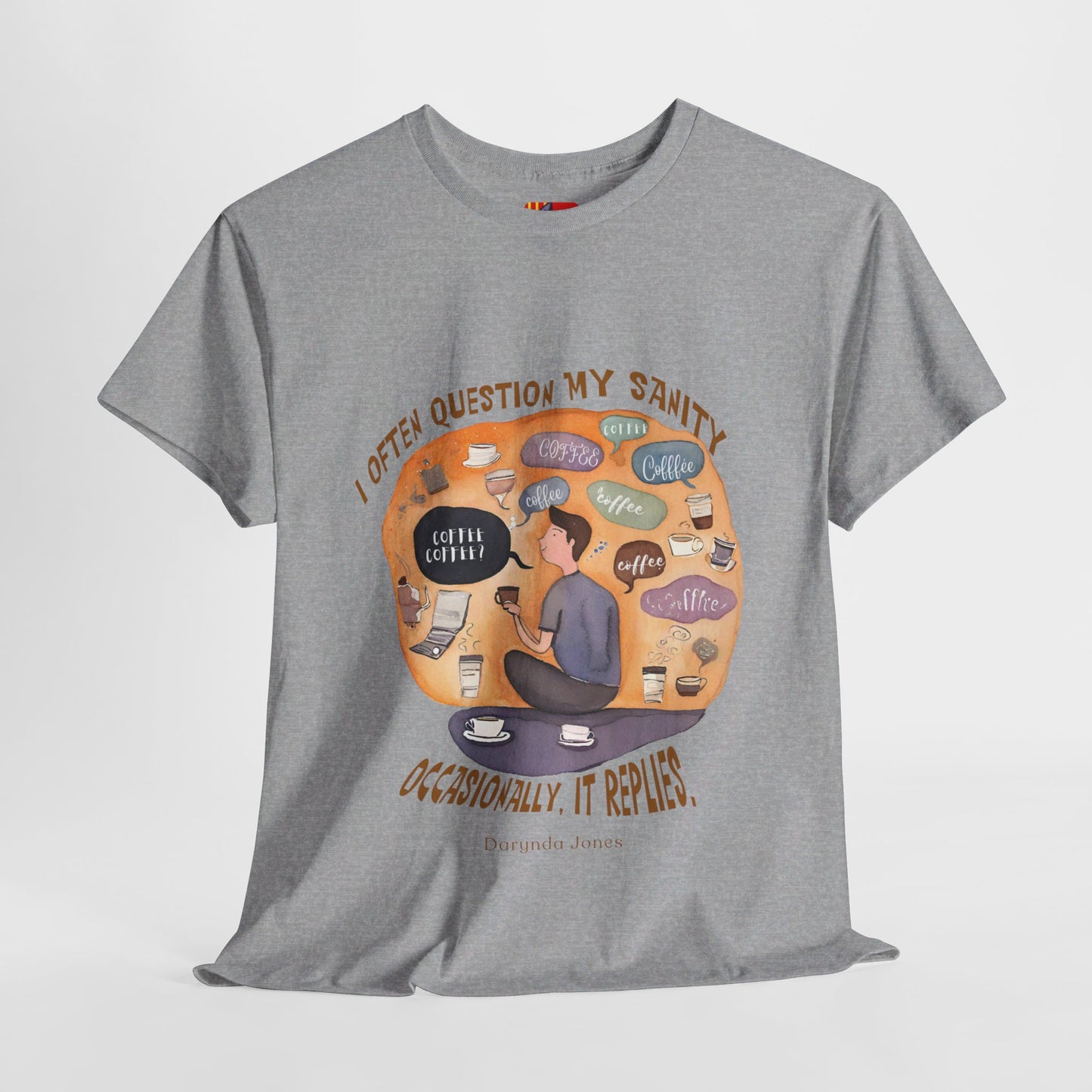 I Often Question My SanityFunny Coffee Quotes T-shirt