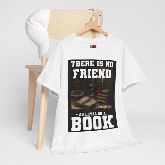 The Critical Thinker T-Shirt: There is no friend as loyal as a book