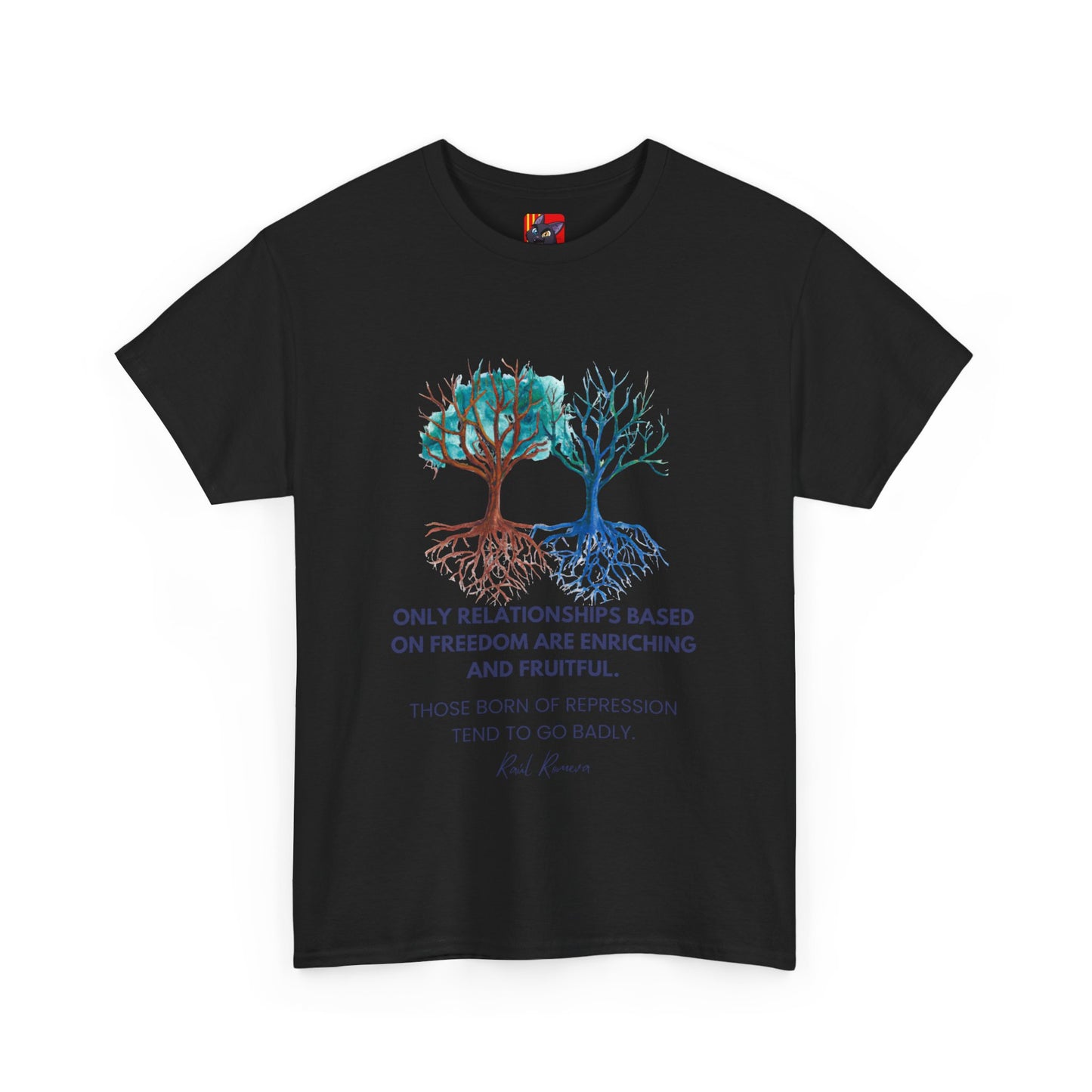 The Free Spirit T-Shirt: Authentic Connections"Freedom... enriching and fruitful"  Raul Romeva