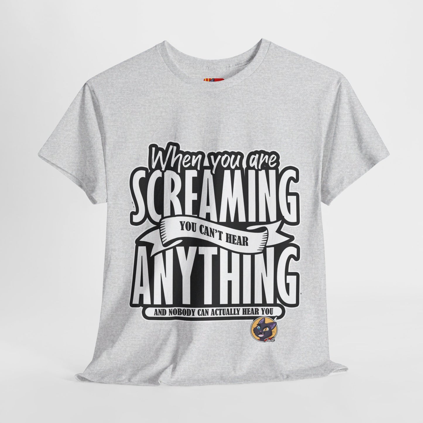 The Authentic Self T-Shirt: When you are screaming you can't hear anything Jack