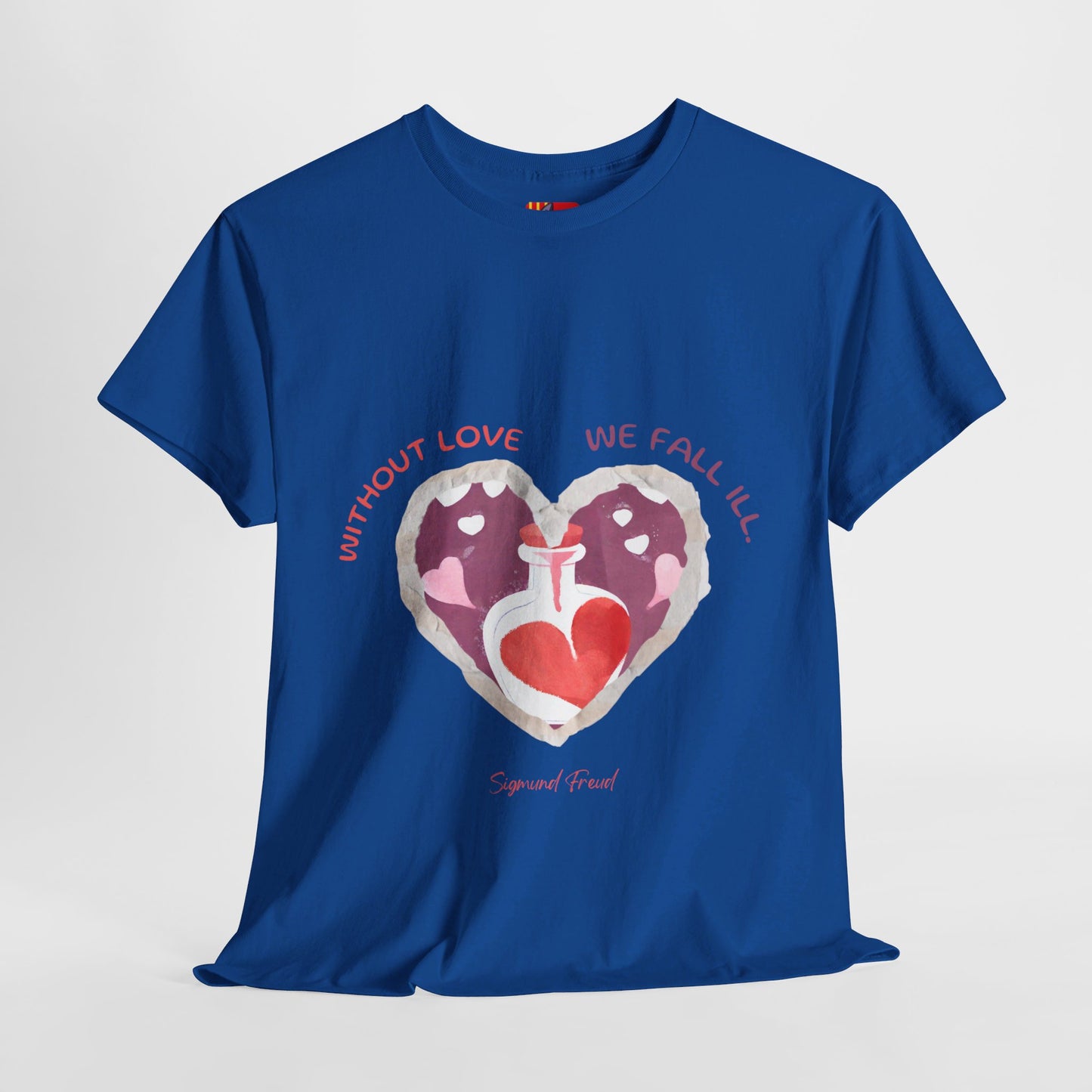 The Love is Essential T-Shirt: Spread Love, Stay Healthy"Without love we fall ill"  Sigmund Freud