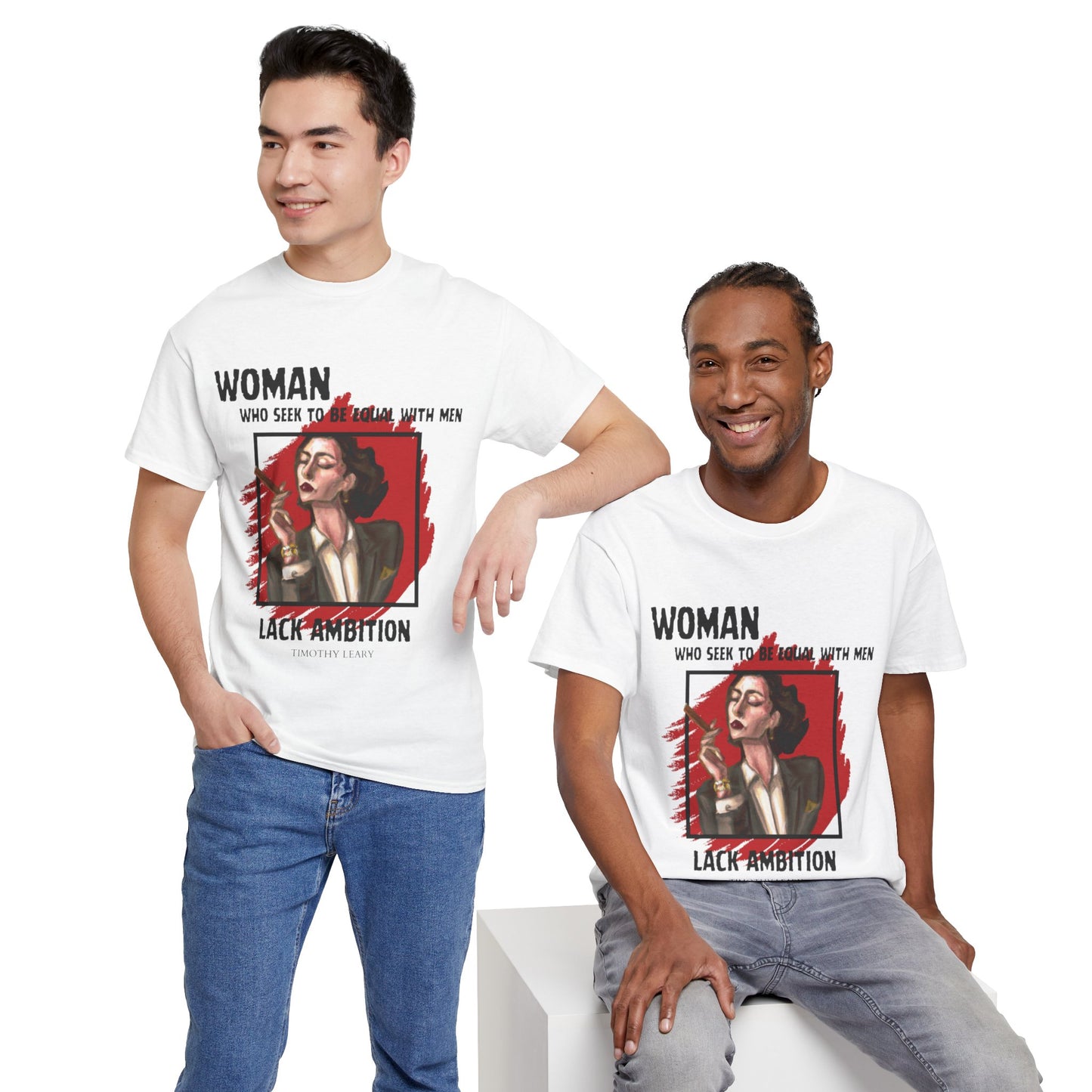 Equality is Not Lacking Ambition: Women's Empowerment Tee Timothy Leary