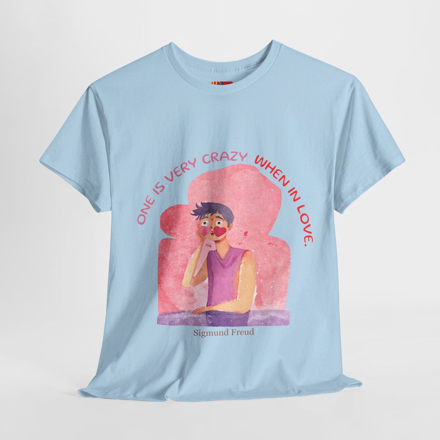 he Love Struck T-Shirt: Love is Crazy"One is very crazy when in love" Sigmund Freud