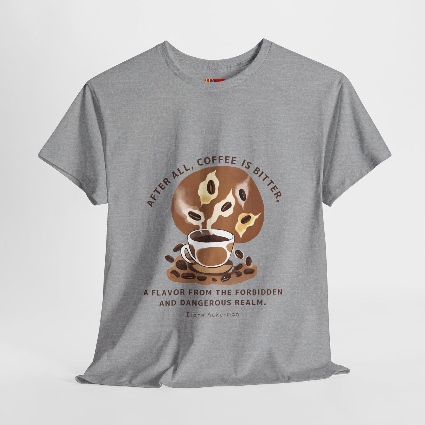 The Forbidden Bean General Coffee Love T-shirt Diane Ackerman